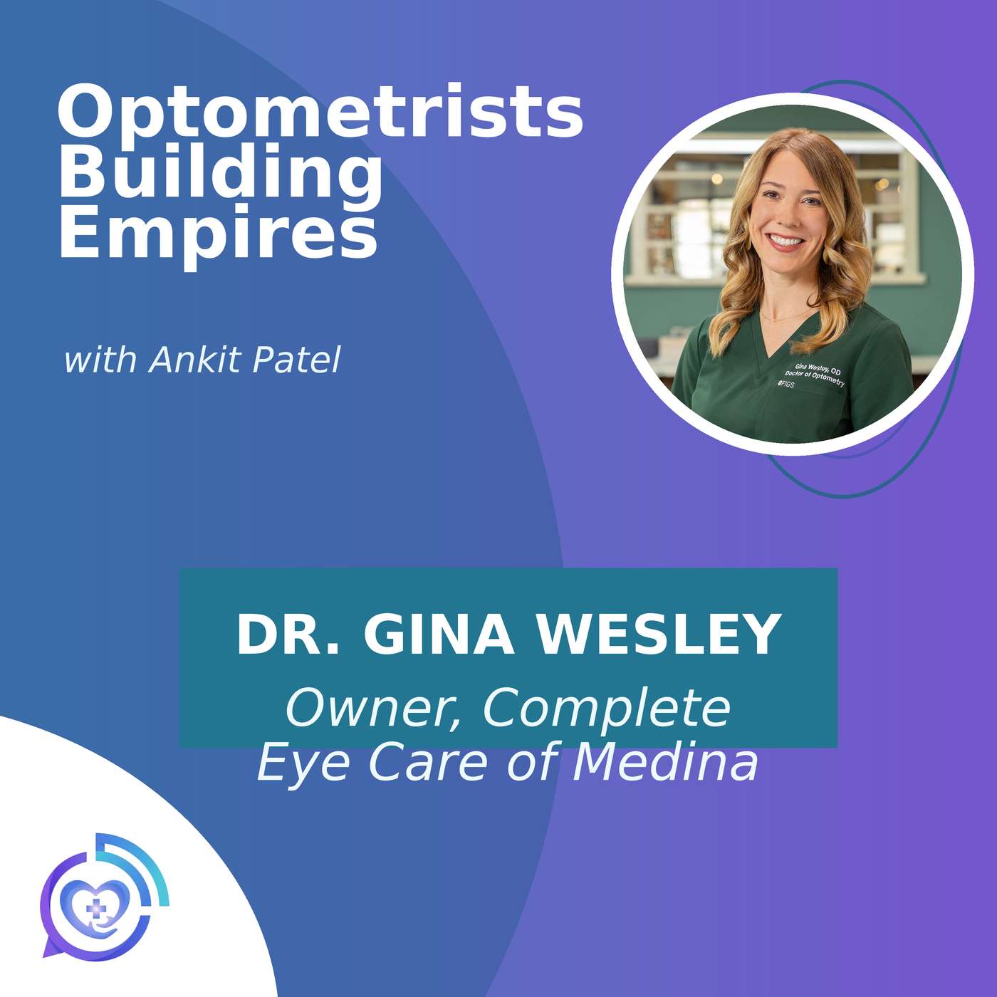Gina Wesley, OD: The Private-Pay Playbook Behind Complete Eye Care of Medina episode artwork