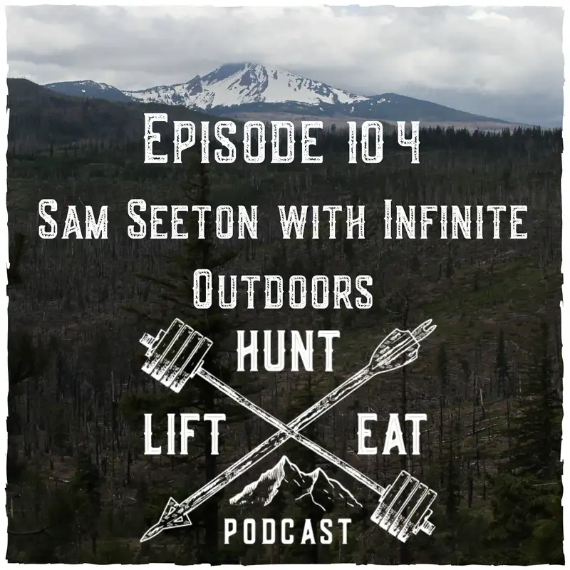 Ep 104: Sam Seeton with Infinite Outdoors