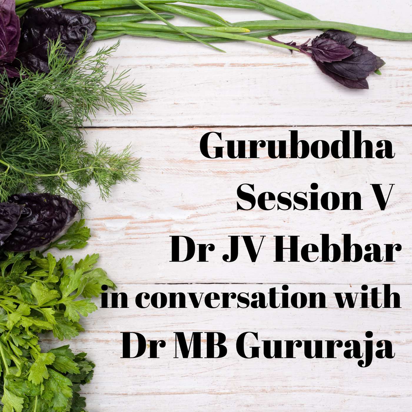 Gurubodha 5 - Dr JV Hebbar with Dr MB Gururaja | Chyawanprash, Buttermilk, Yogurt, Prakriti, Triphala episode artwork