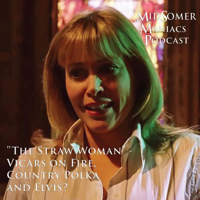 Episode 34 - "The Straw Woman" - Vicars on Fire, Country Polka and Elvis?