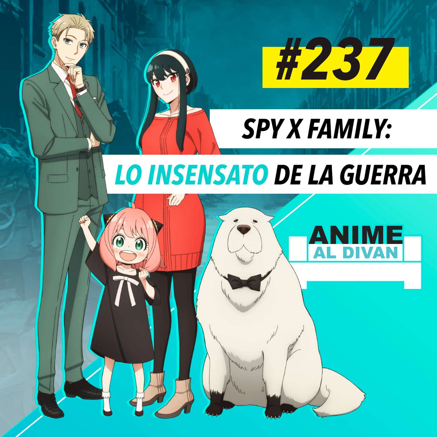 237 | SPY x FAMILY - Lo insensato de la guerra