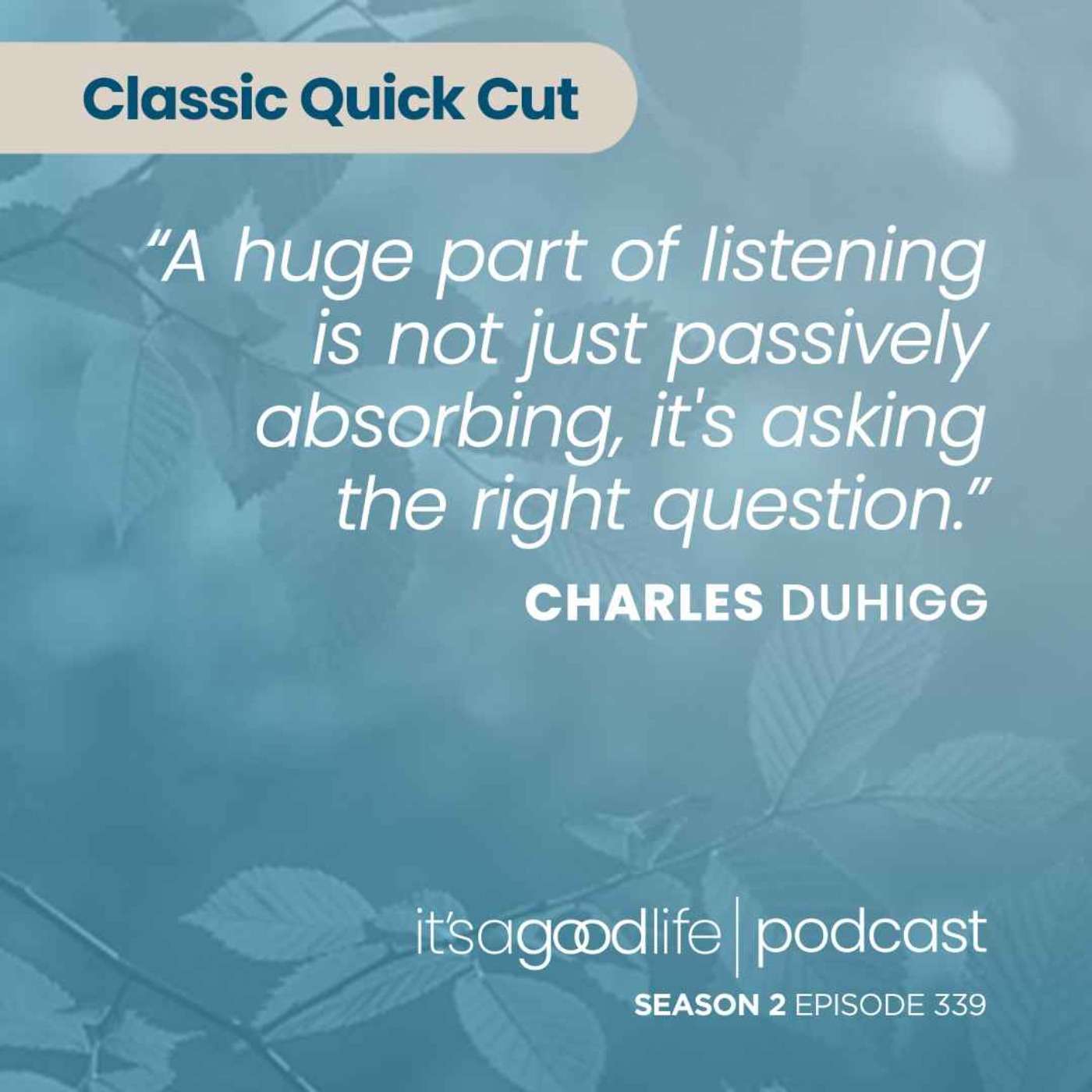 Quick Cut: S2E339 The Secret to Connecting with People with Charles Duhigg