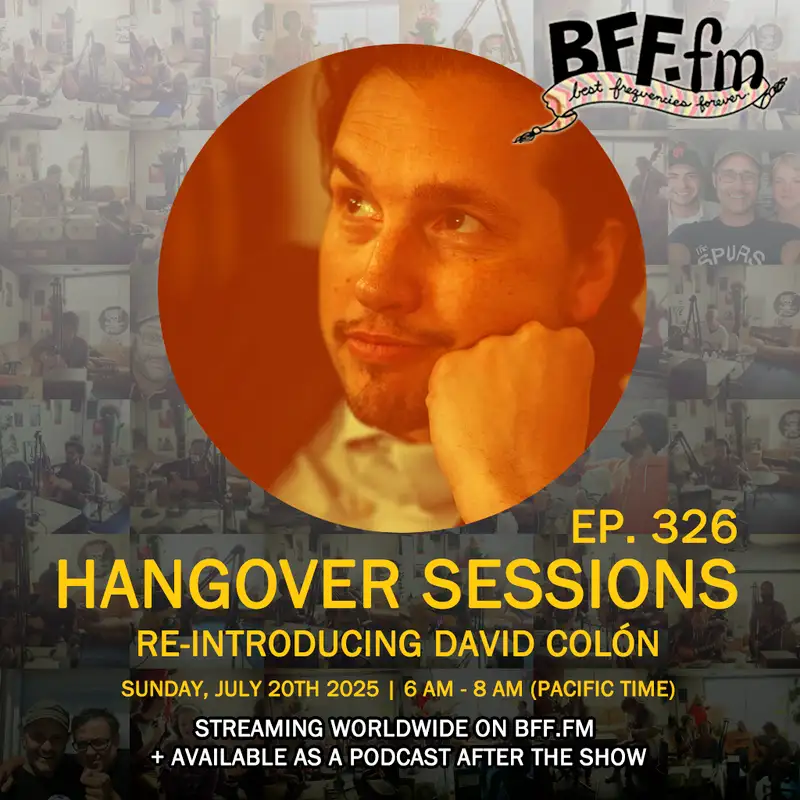 Hangover Sessions 326 Ft. David Colón ~ July 20th 2025