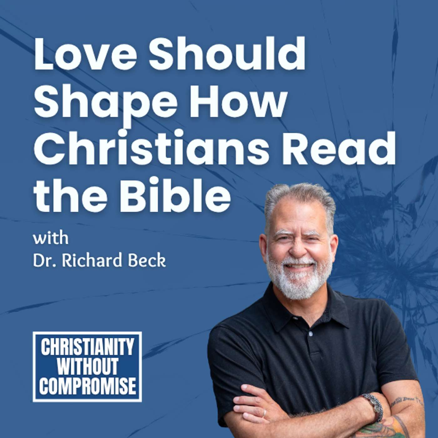 Love Should Shape How Christians Read the Bible - Richard Beck episode artwork
