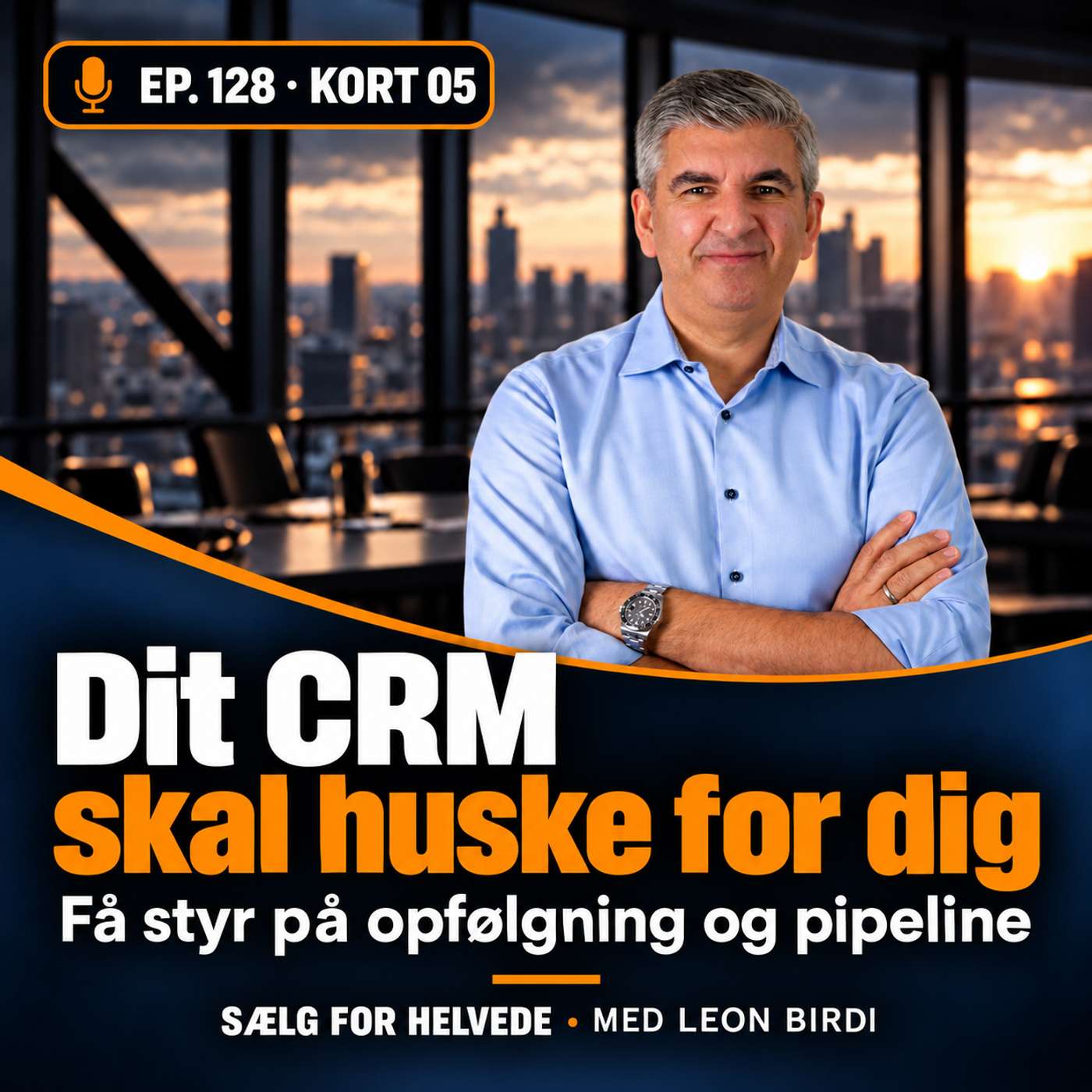 #128 Dit CRM skal huske for dig - Salgssprint 05-25