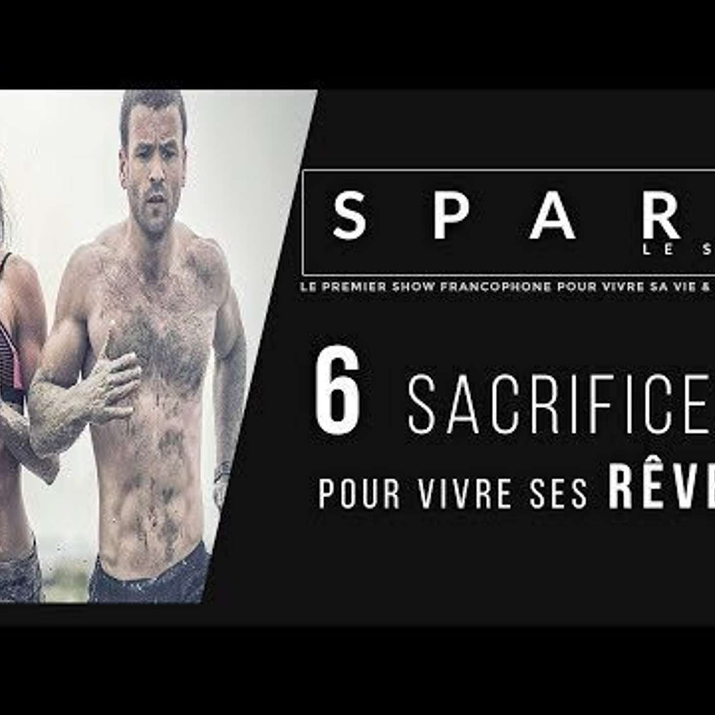 SPARK LE SHOW: 6 Sacrifices pour vivre ses rêves episode artwork