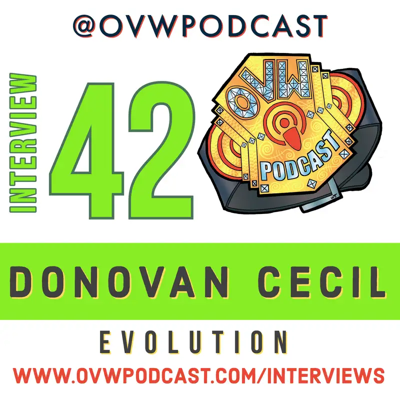 OVWP Interview 42 Donavan Cecil: Evolution 