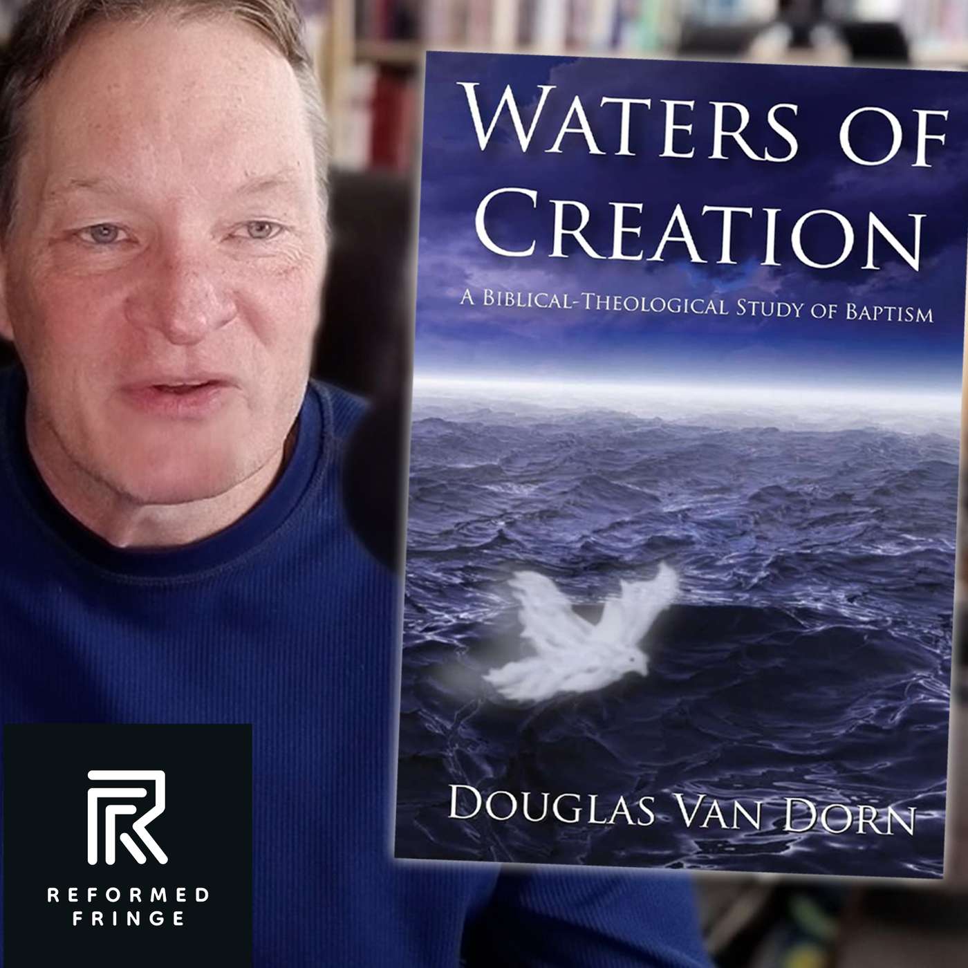 Play DOUG VAN DORN-Waters of Creation: A Biblical-Theological Study of Baptism