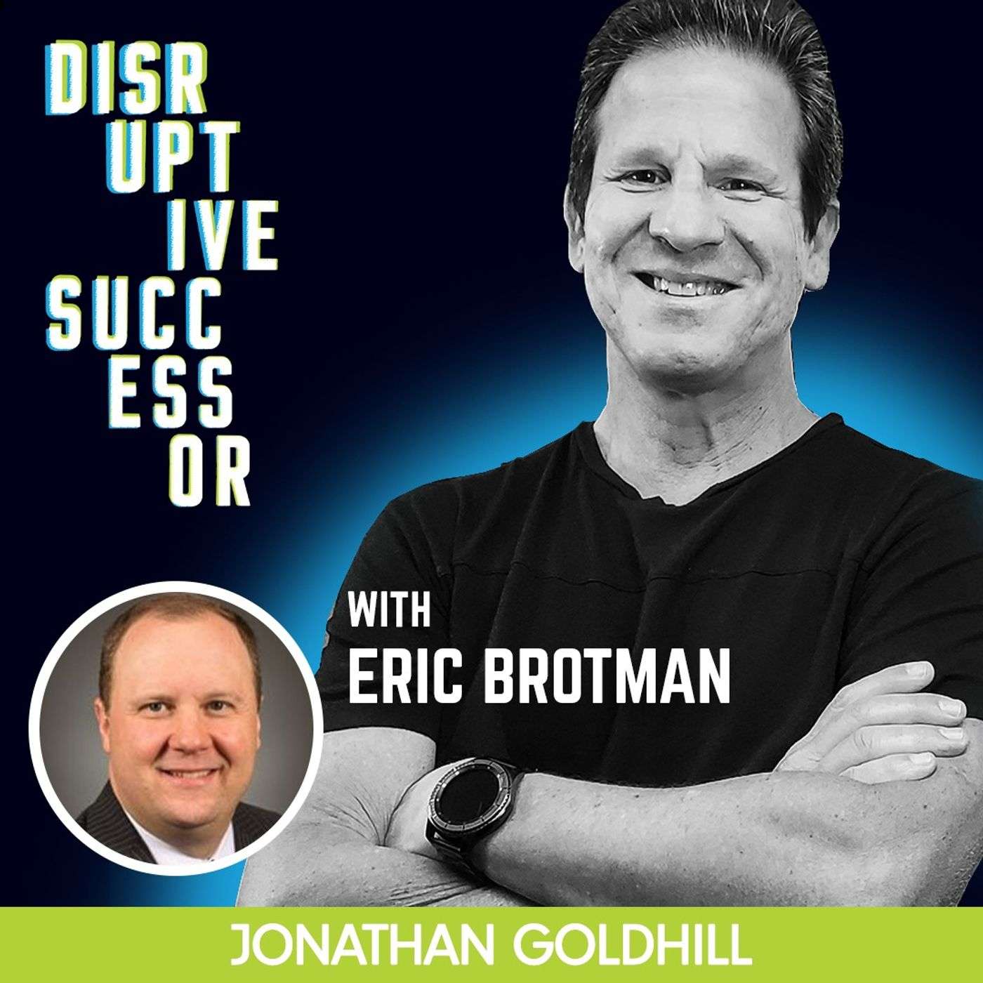 Episode 72 - Don't Retire... Graduate. Talking Succession Planning with Eric Brotman episode artwork