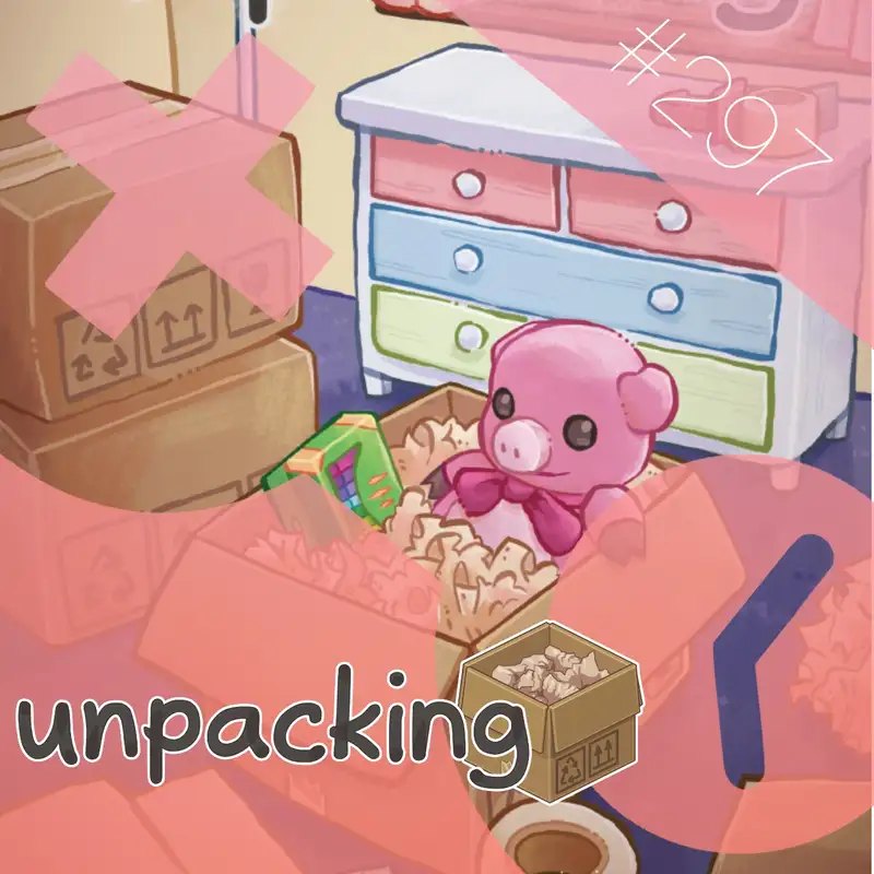 297: Unpacking