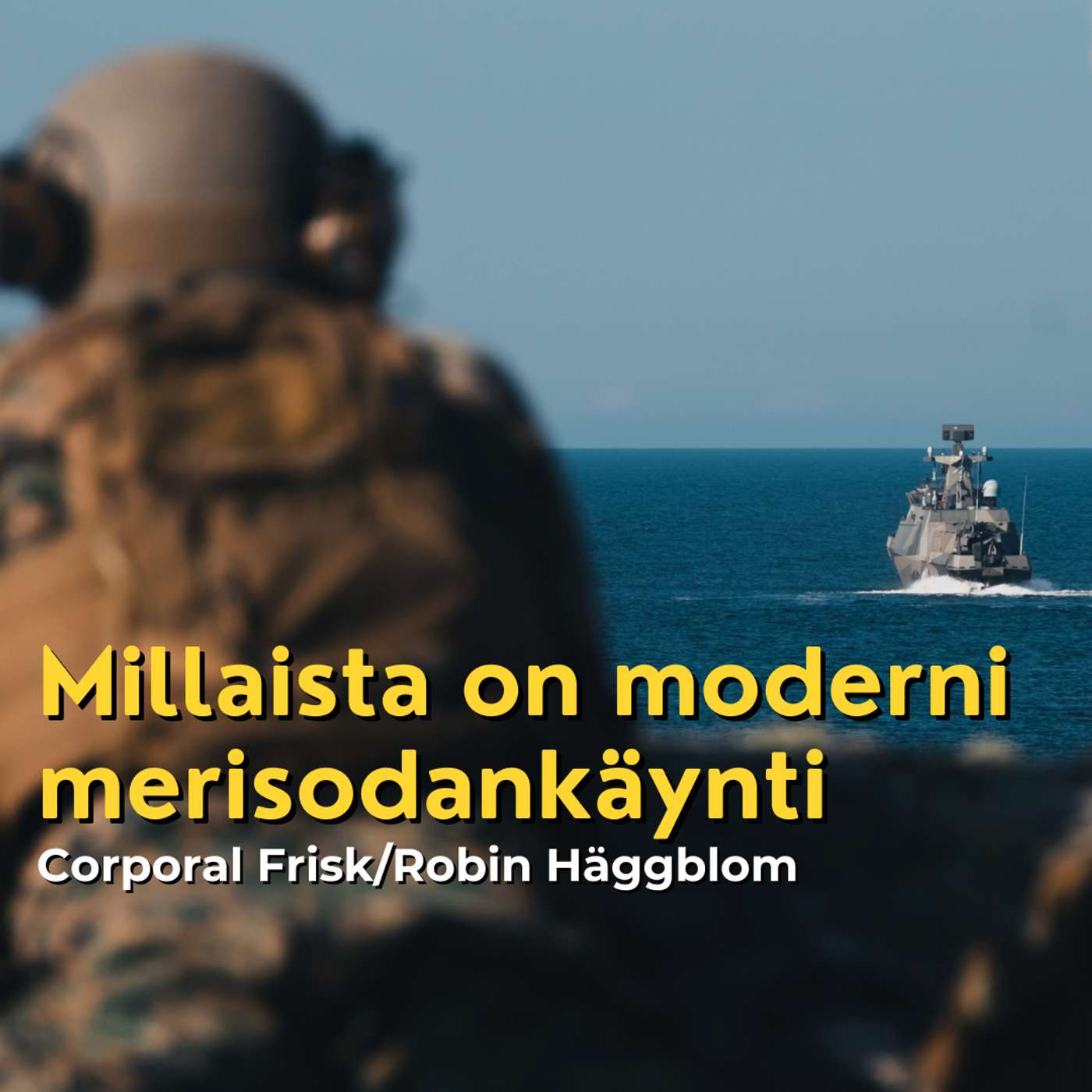 Millaista on moderni merisodankäynti? Corporal Frisk/Robin Häggblom