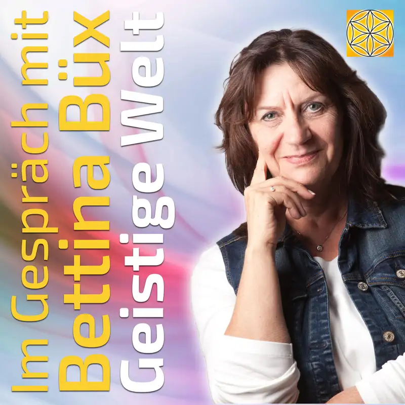 #027 Wie uns die Geistige Welt unterstützen kann! - Bettina Büx im Gespräch