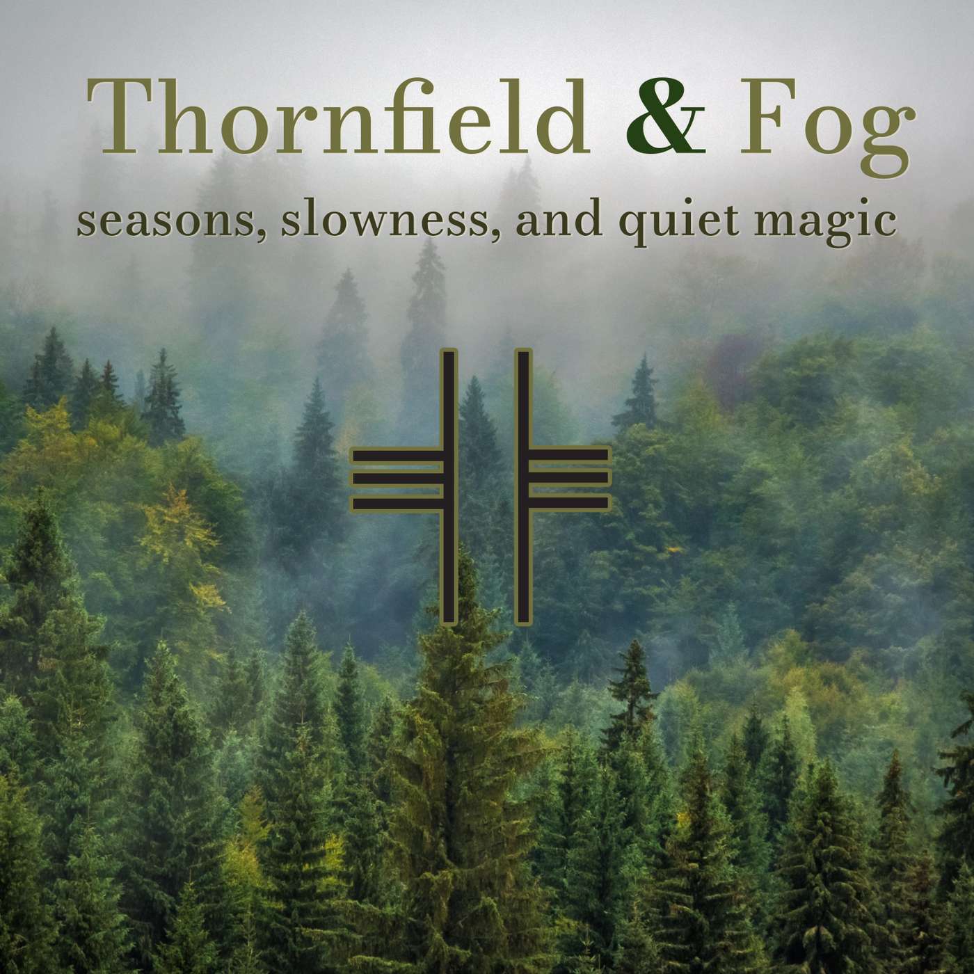 Thornfield & Fog - Seasons, Slowness, and Quiet Magic podcast artwork