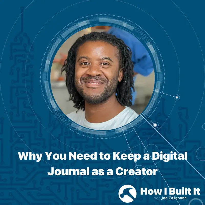 Why You Need to Keep a Digital Journal as a Creator with Andy Ayim