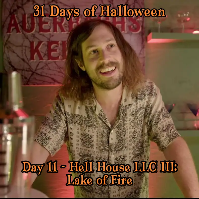 Legion Podcasts 31 Days of Halloween: Day 11 – Hell House LLC III: Lake of Fire
