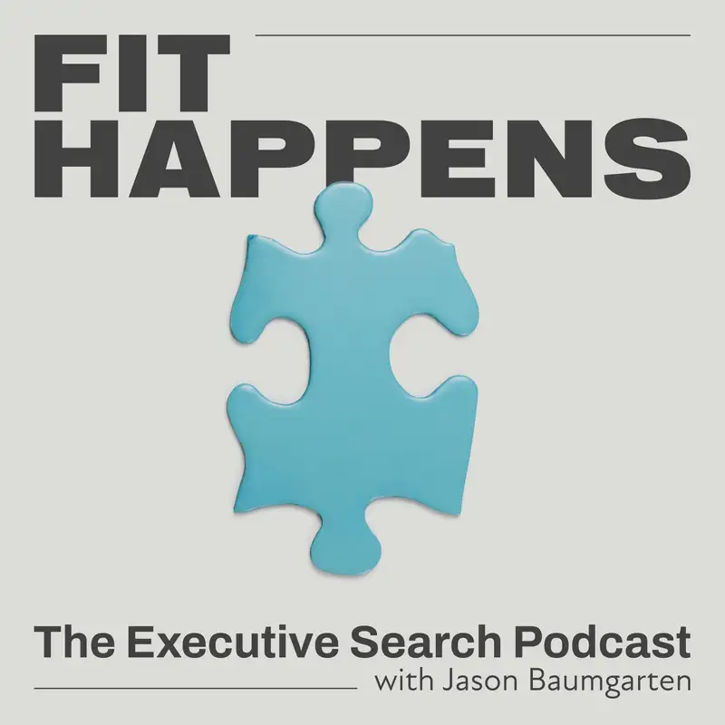 Fit Happens: The Executive Search Podcast