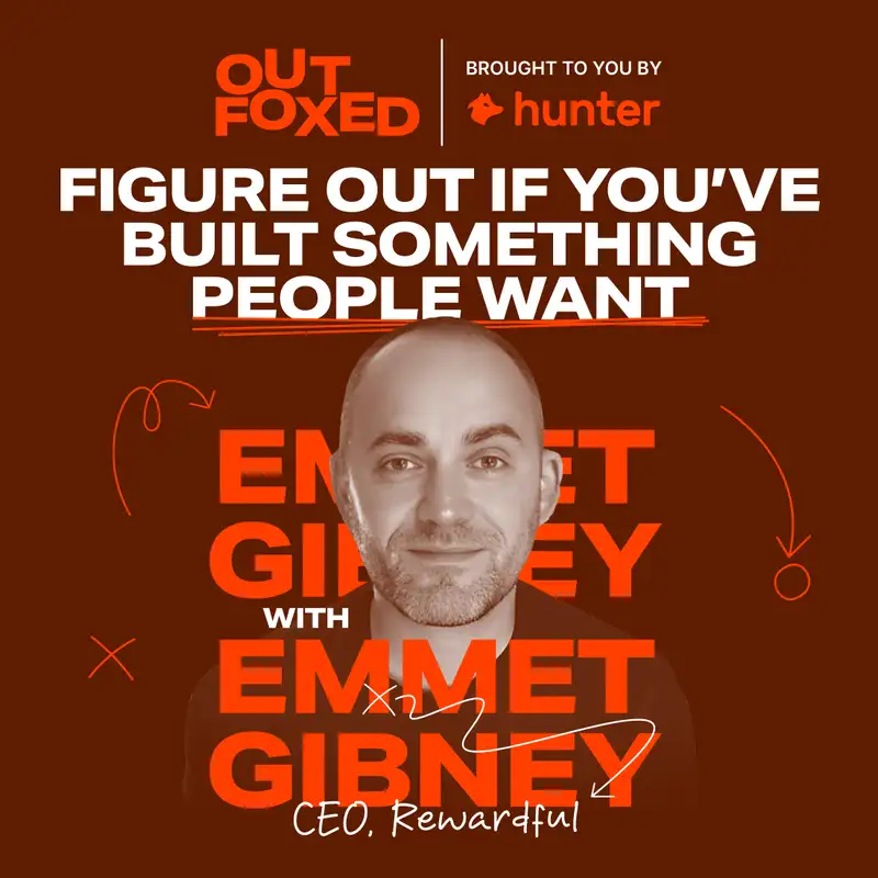 Emmet Gibney - "Figure out if you've Built Something People Want"