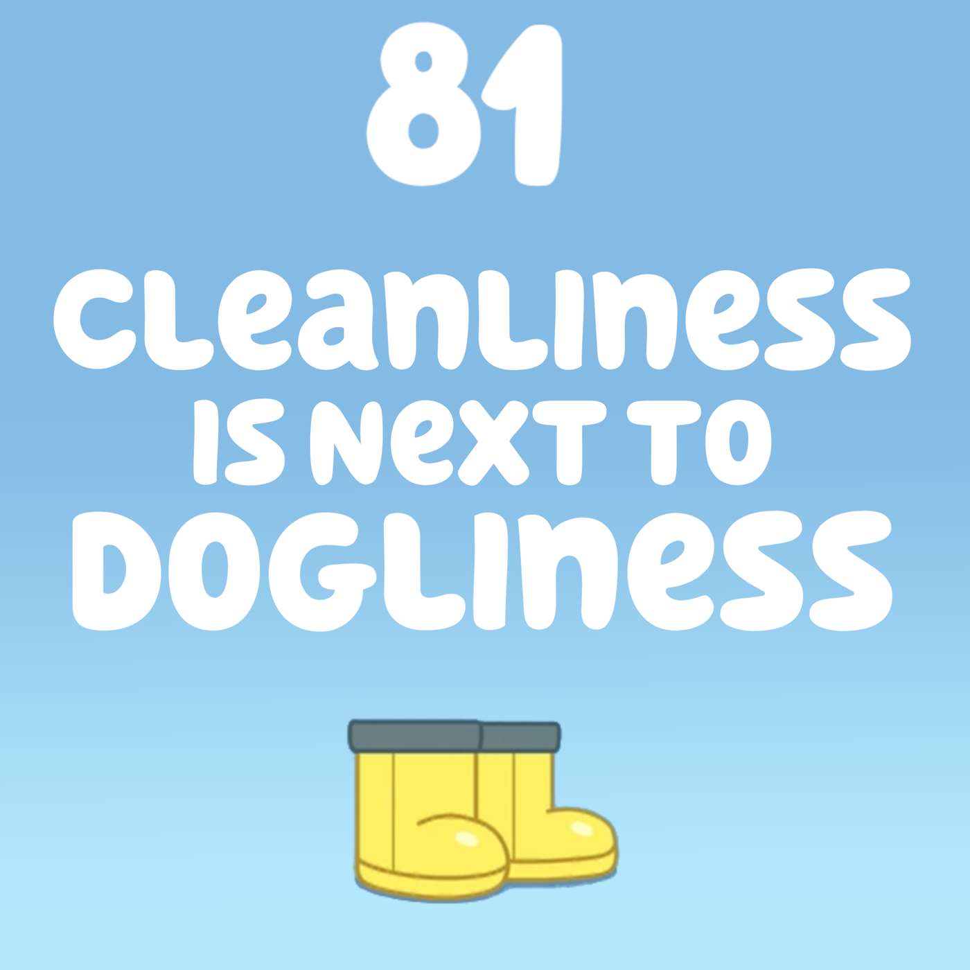 Cleanliness is Next to Dogliness (Dirt)