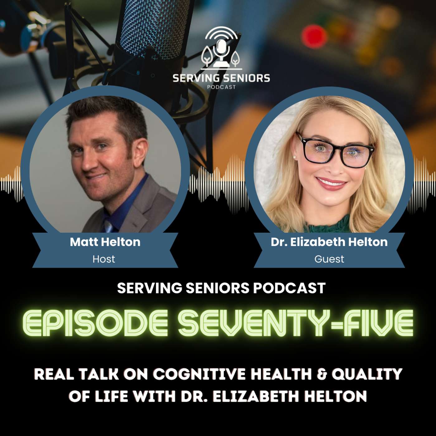 Episode 75: Real Talk on Cognitive Health & Quality of Life with Dr. Elizabeth Helton Episode 75: Real Talk on Cognitive Health & Quality of Life with Dr. Elizabeth Helton