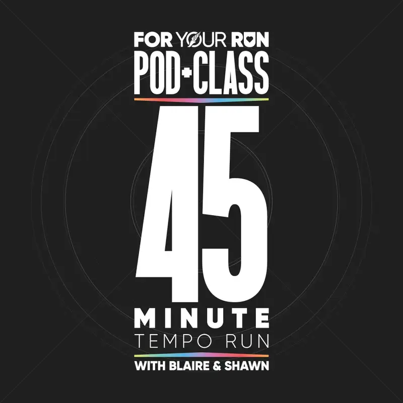 Pod+Class 2: 45 Minute Tempo Run