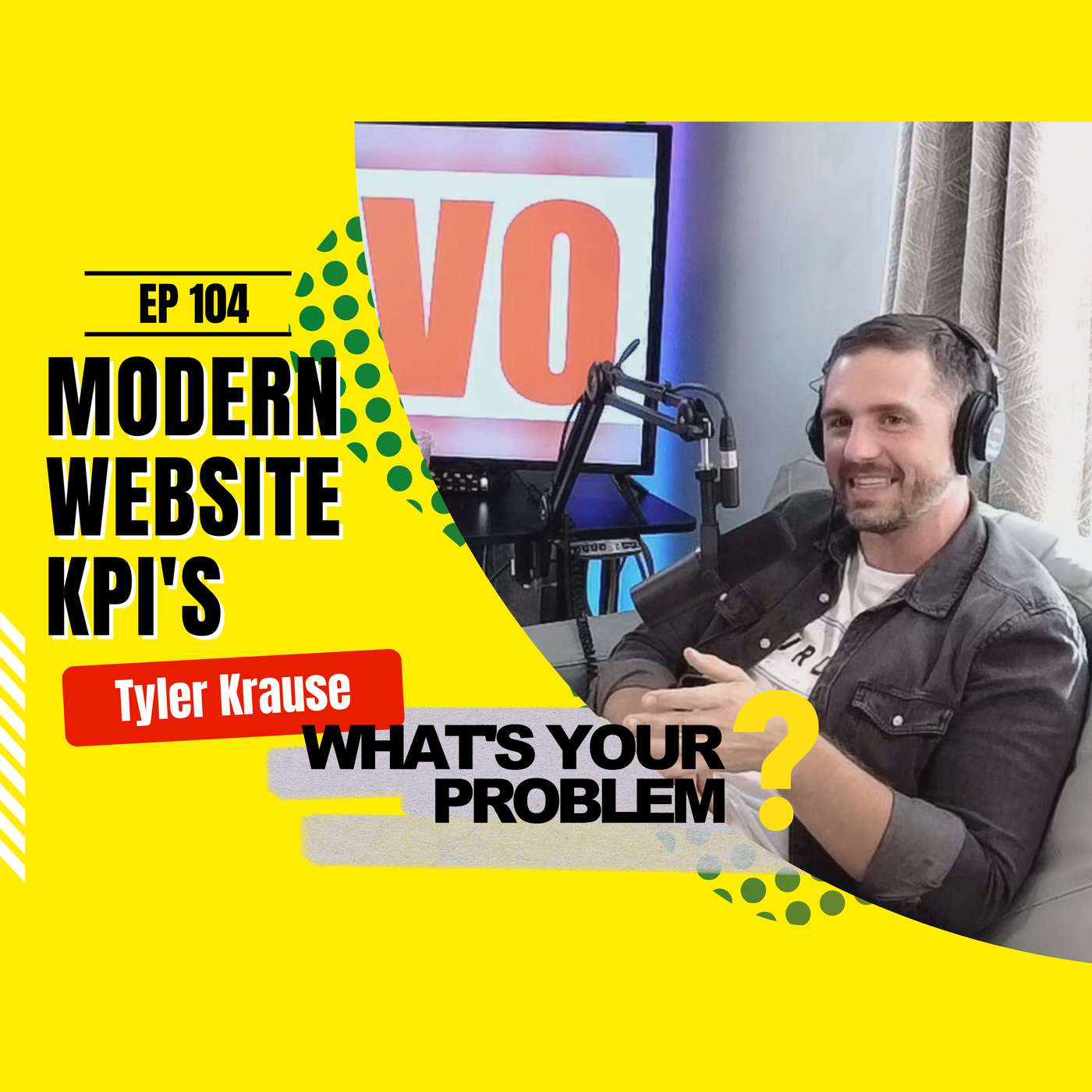 104 - Your website’s ROI should be it’s KPI :: Tyler Krause episode artwork
