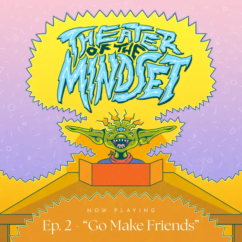 Ep. 2 - "Go Make Friends" - Faith & Fortune