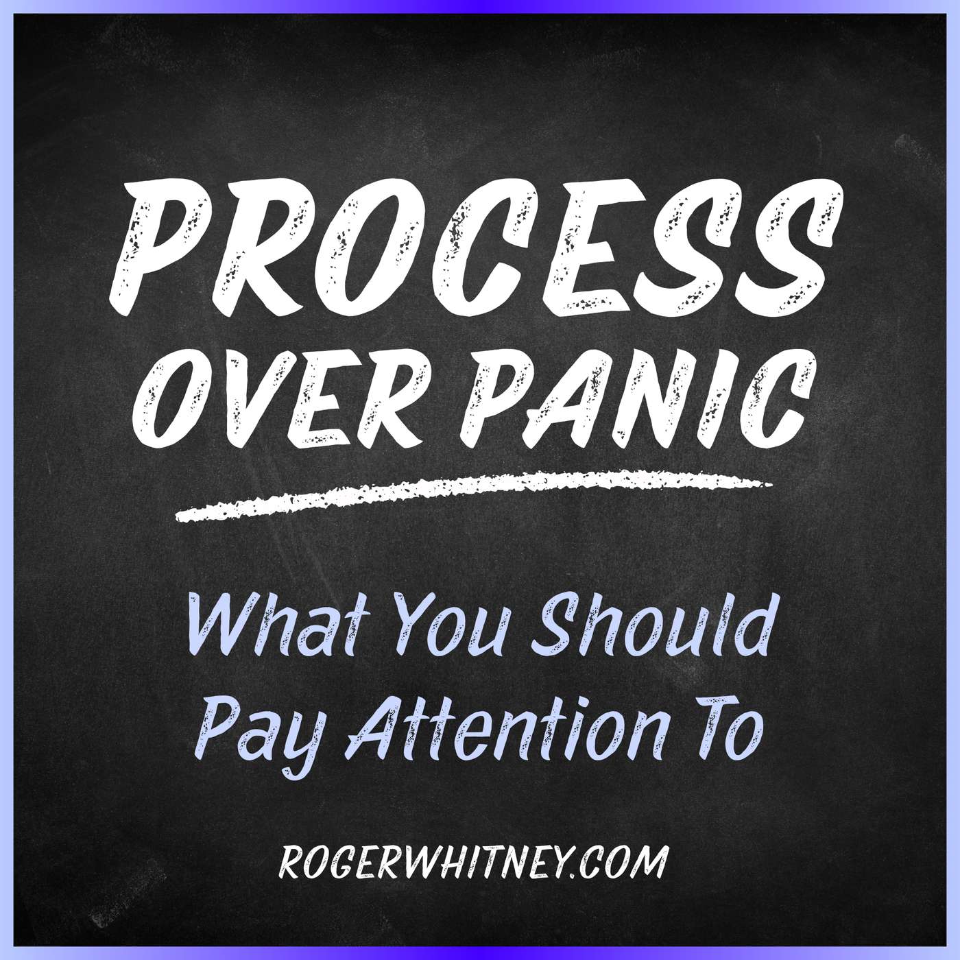 Process Over Panic: What You Should Pay Attention To
