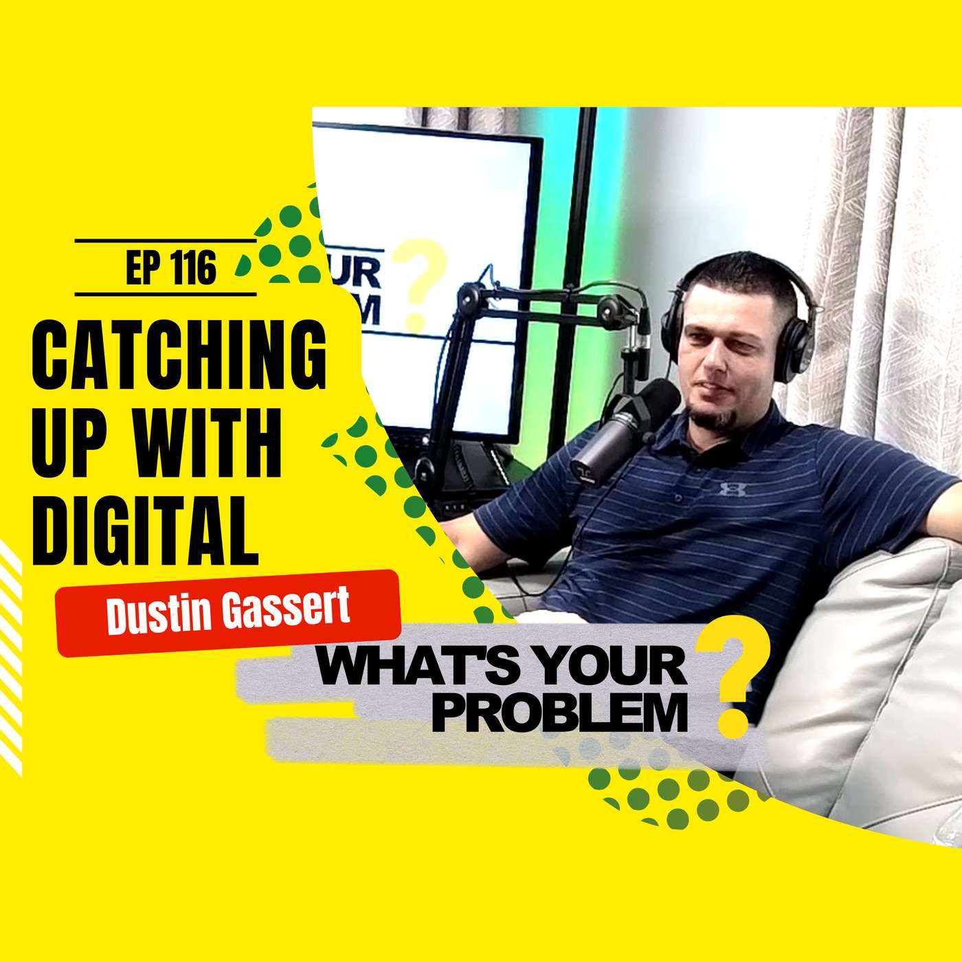 116 - Catching Up to Digital Marketing :: Dustin Gassert episode artwork