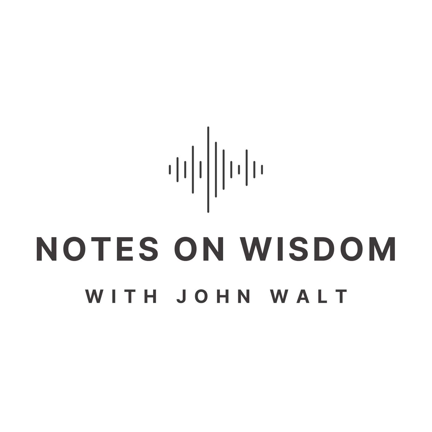 Notes on Wisdom W/John Walt