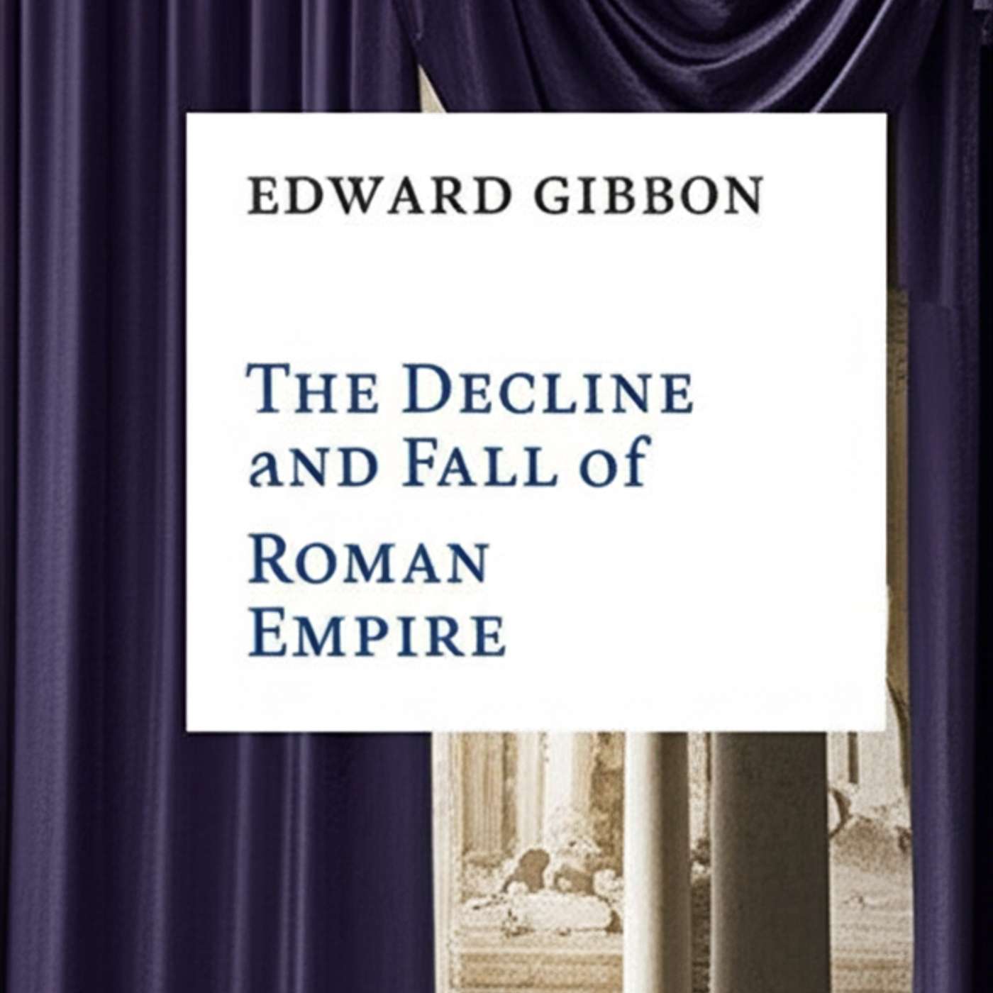 The Decline and Fall of the Roman Empire