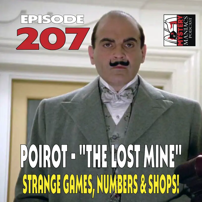 Episode 207 | Mystery Maniacs | Poirot | “The Lost Mine” | Strange Games, Numbers & Shops!