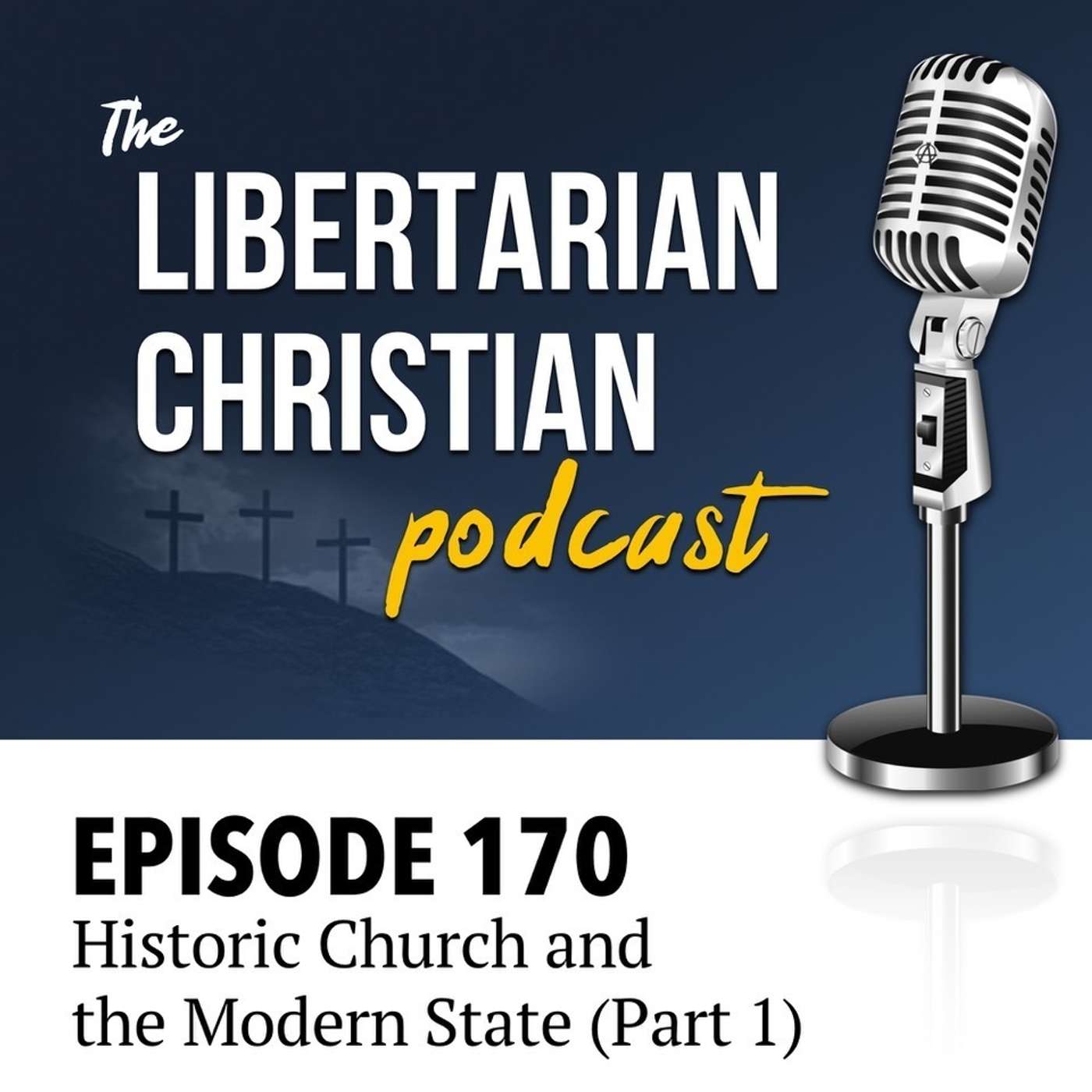 Ep 170: The Historic Church and the Modern State, Part 1