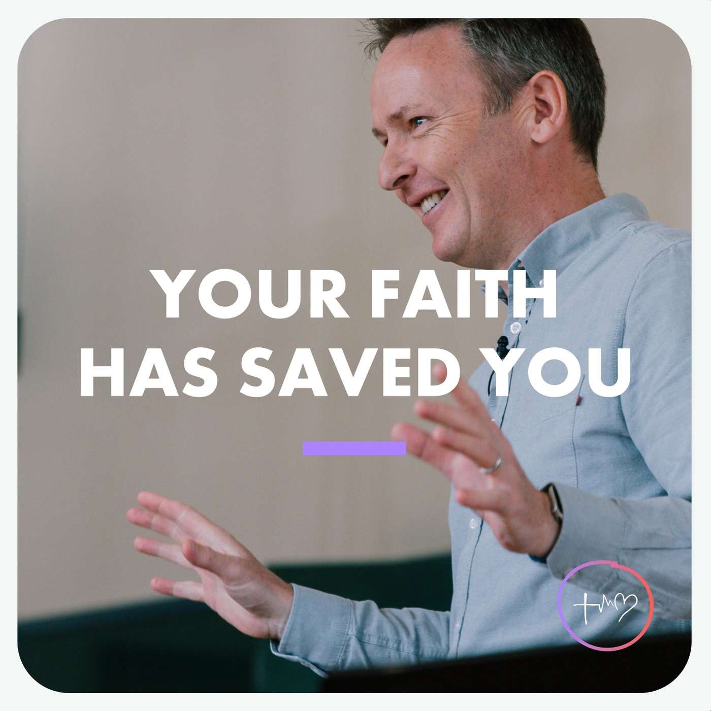 Your Faith Has Saved You (Phil Chapman) | 22/05/22 - Faith, Hope, Love episode artwork