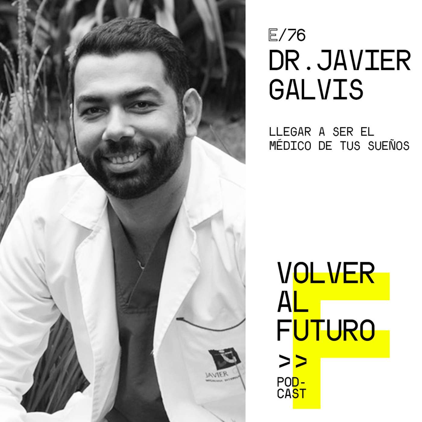 #76 Dr. Javier Galvis - Llegar a ser el médico de tus sueños episode artwork