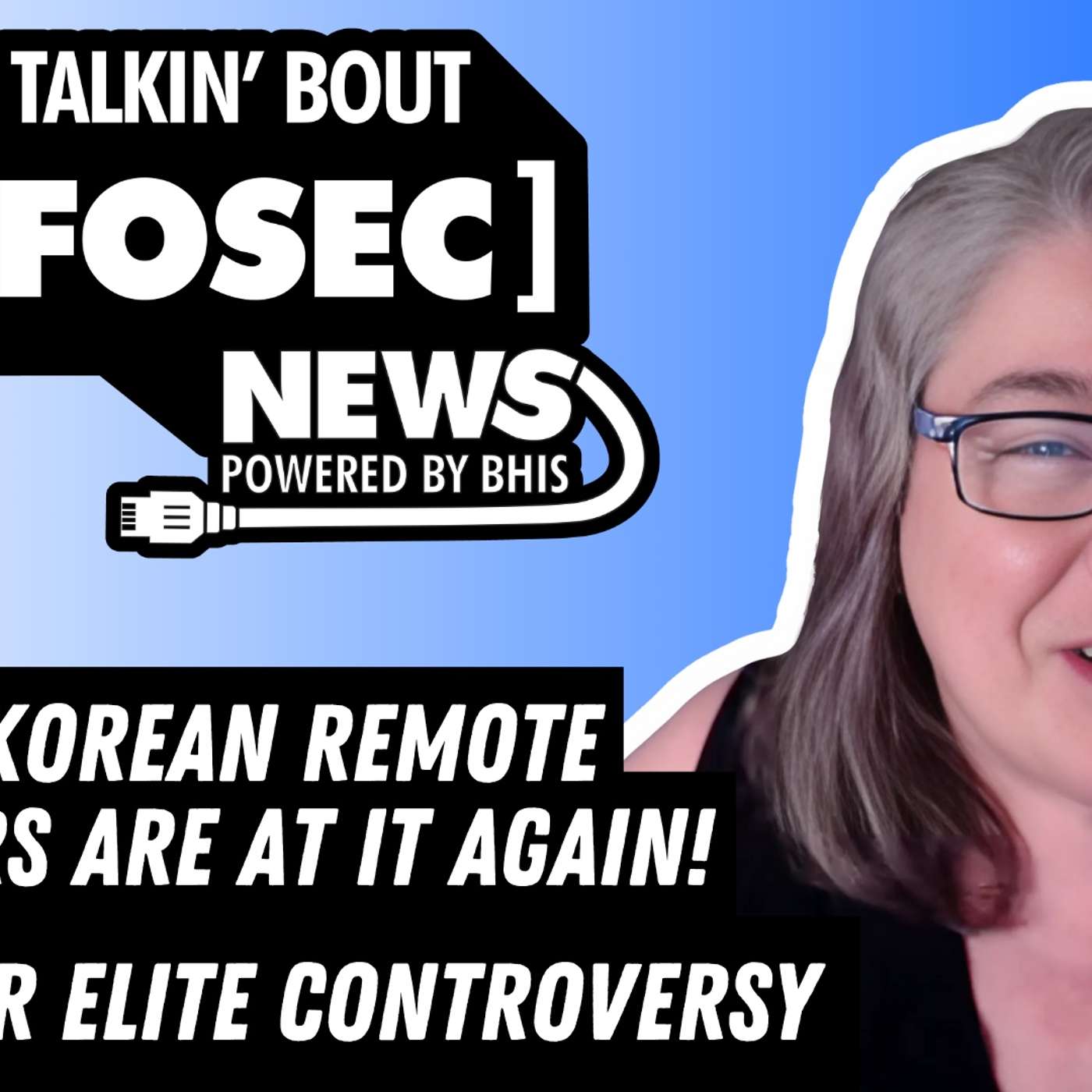 North Korean Remote Workers are at it Again! – BHIS - Talkin' Bout [infosec] News 2025-07-07