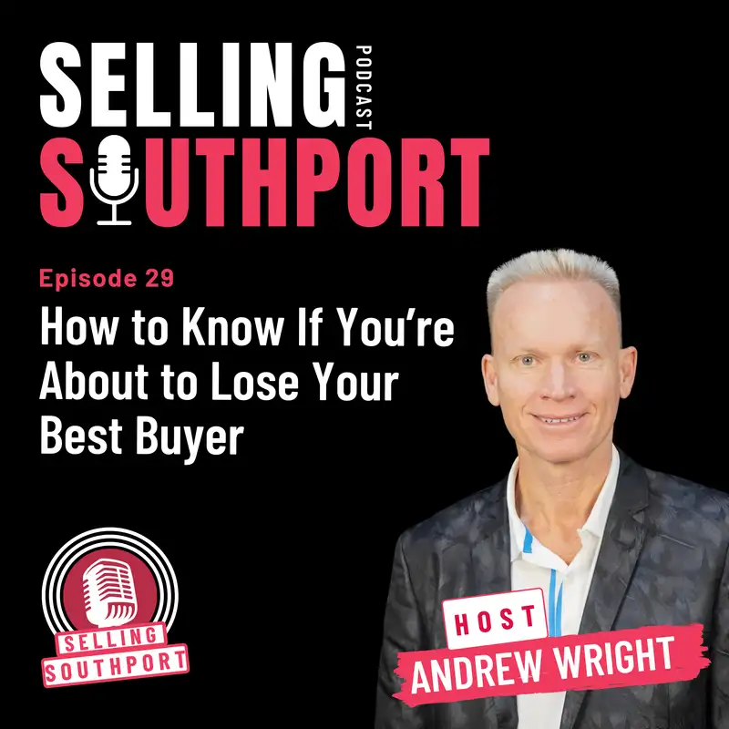 EP29: How to Know If You’re About to Lose Your Best Buyer