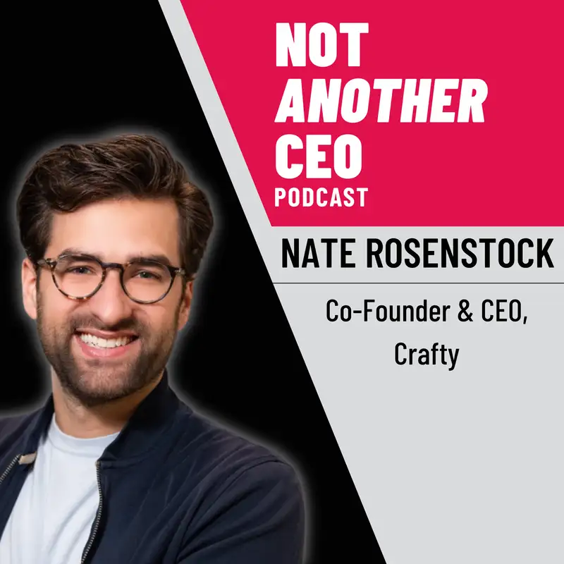 Crafting Success: The Path to Innovation - Nathan Rosenstock - Not Another CEO Podcast - Episode #13