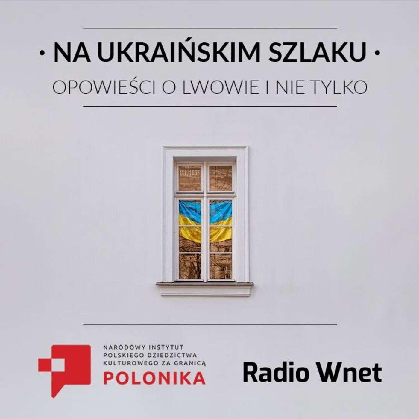 Na ukraińskim szlaku. Opowieści o Lwowie i nie tylko podcast artwork
