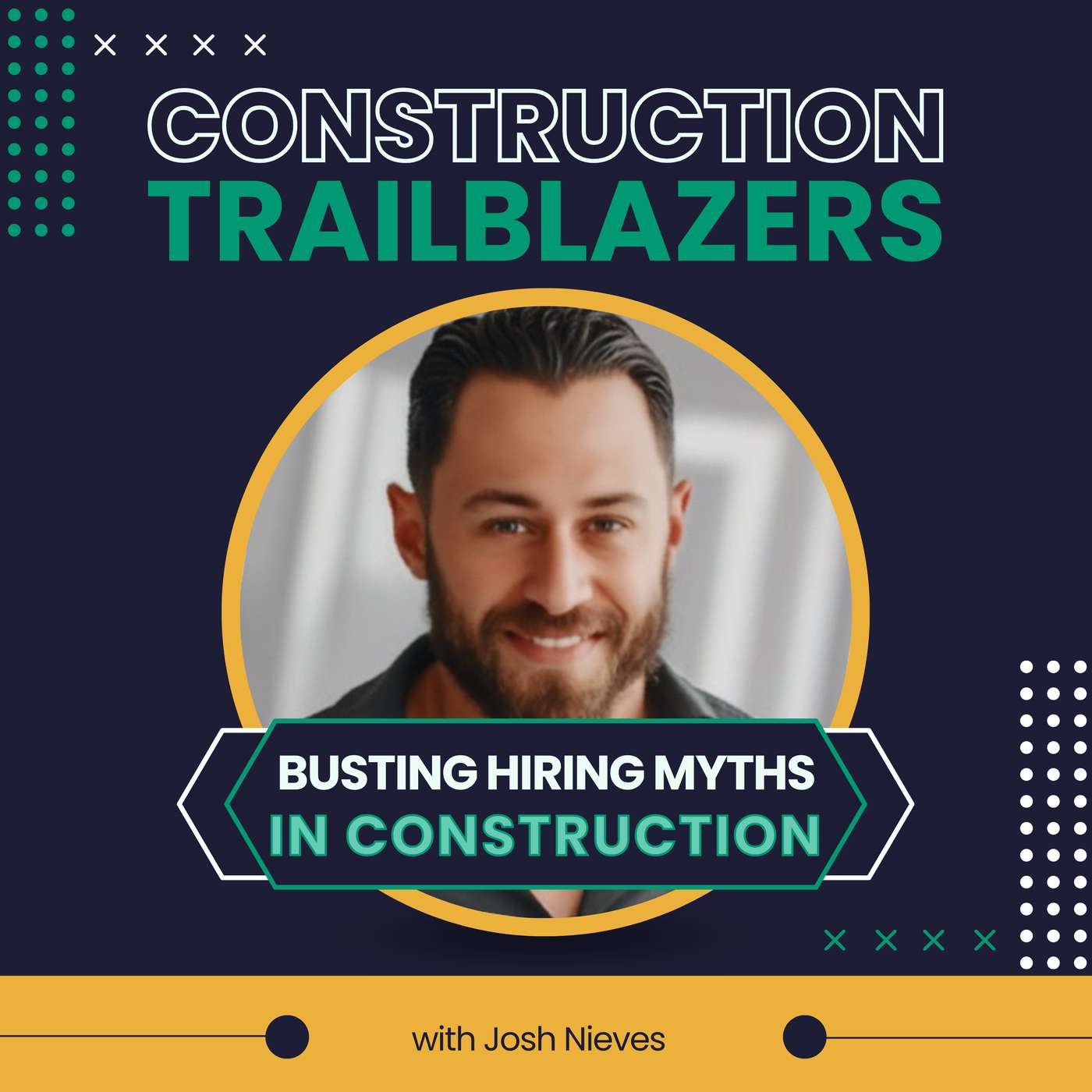 31. No More Excuses: Busting Hiring Myths in Construction with Josh Nieves