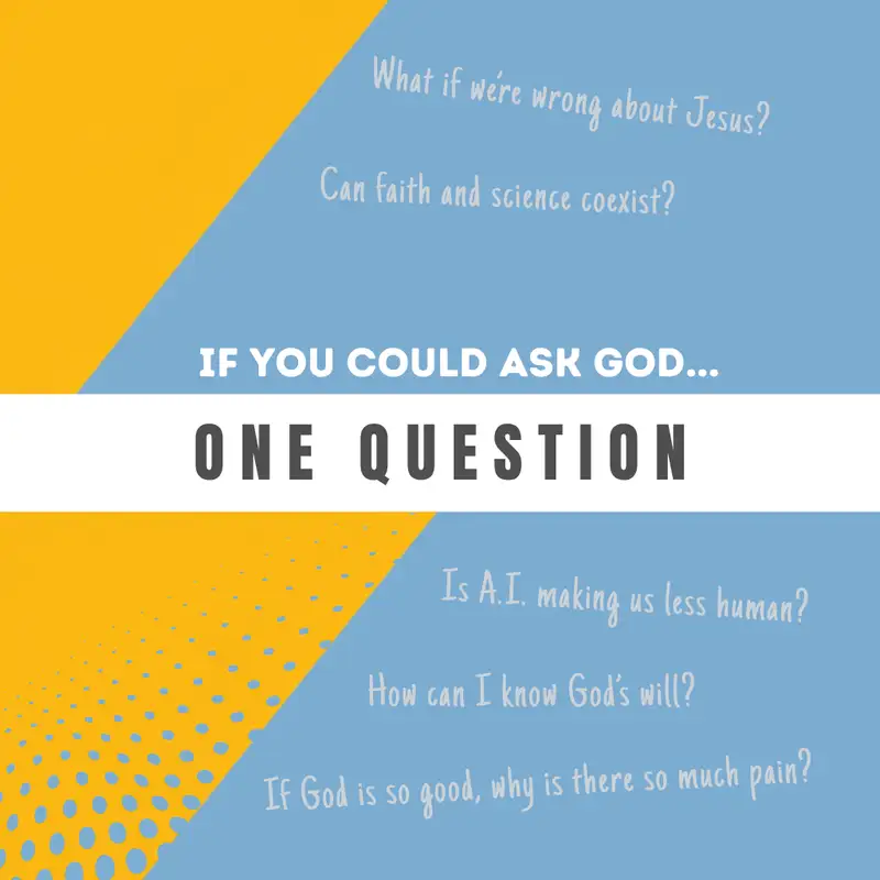 One Question | What if we’re wrong about faith?