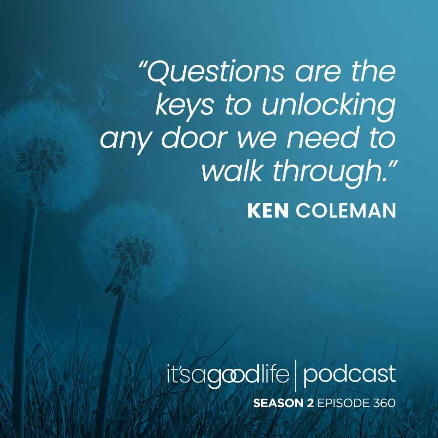 S2E360 How to Ask Great Questions - a Conversation with Ken Coleman