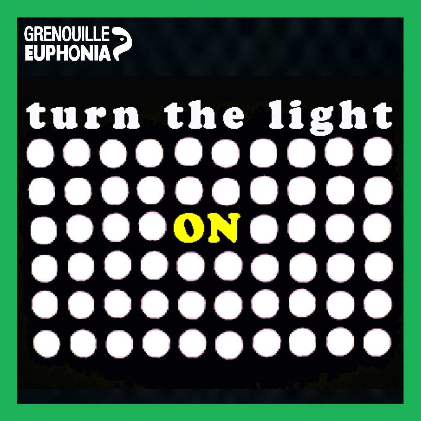 Turn The Light ON - Radio Grenouille