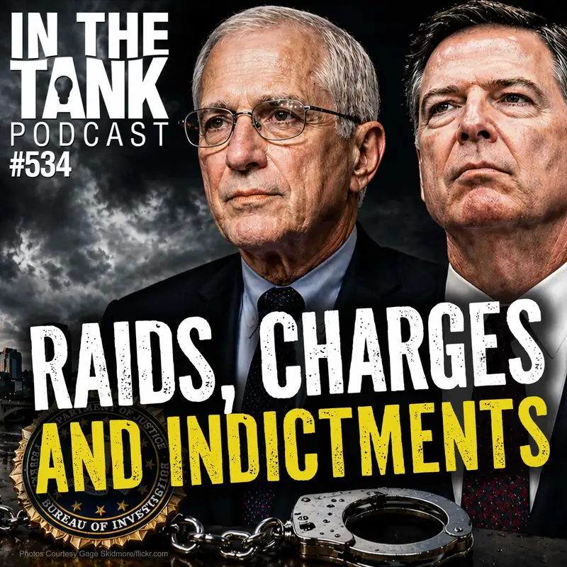Raids, Charges, and Indictments — In the Tank Podcast #534