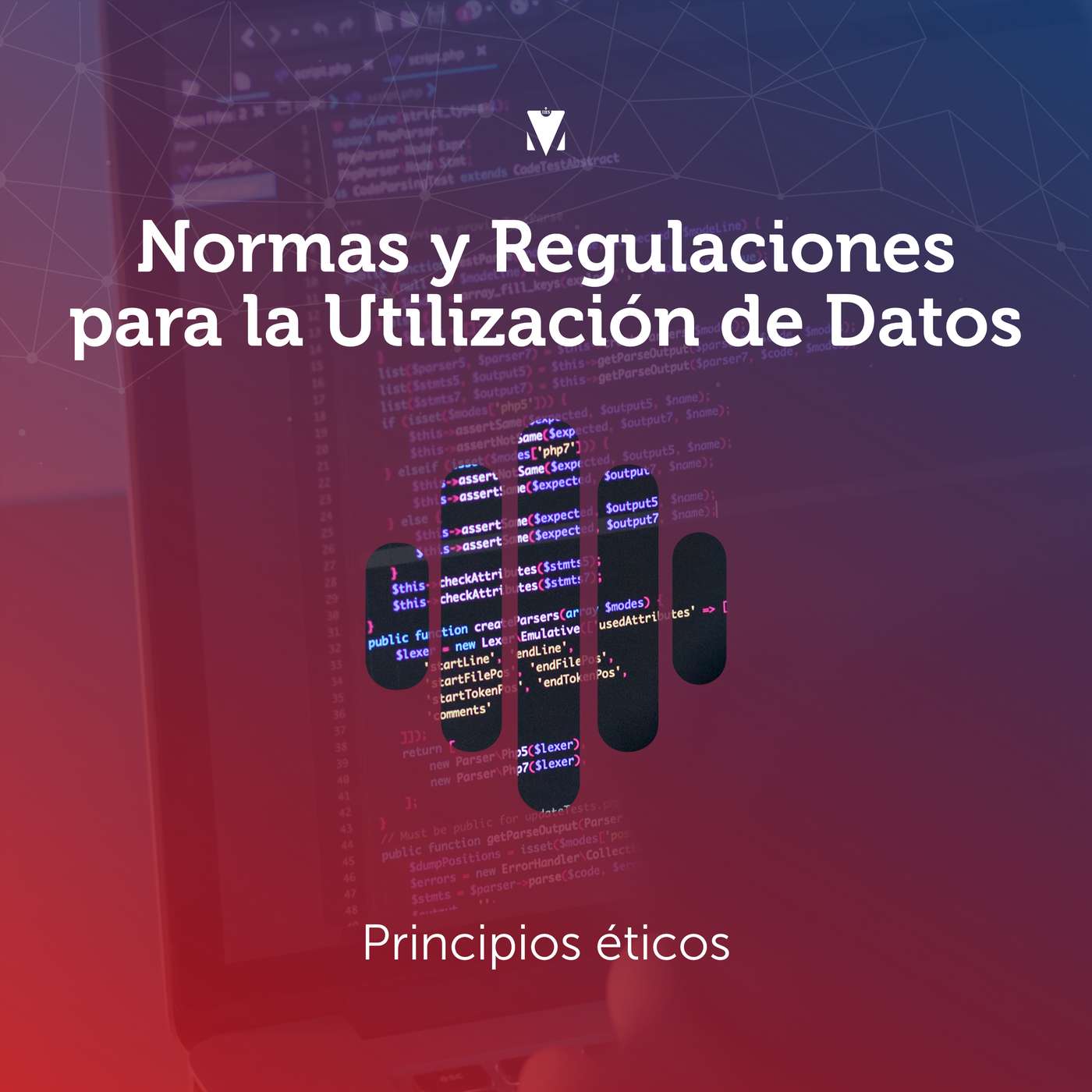 4 - NORMAS Y REGULACIONES PARA LA UTILIZACIÓN DE DATOS: Principios éticos episode artwork