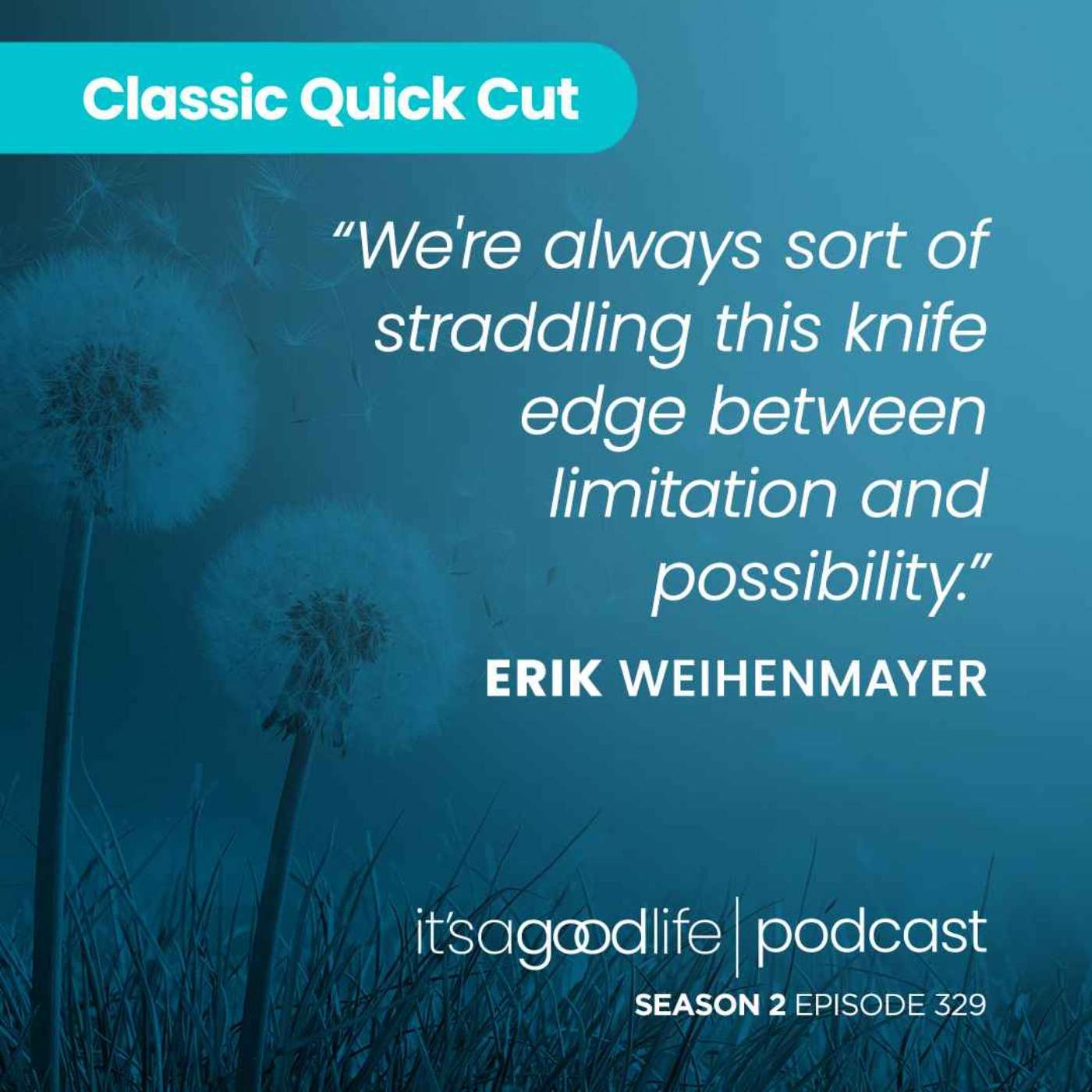 Quick Cut: S2E329 No Barriers with Erik Weihenmayer
