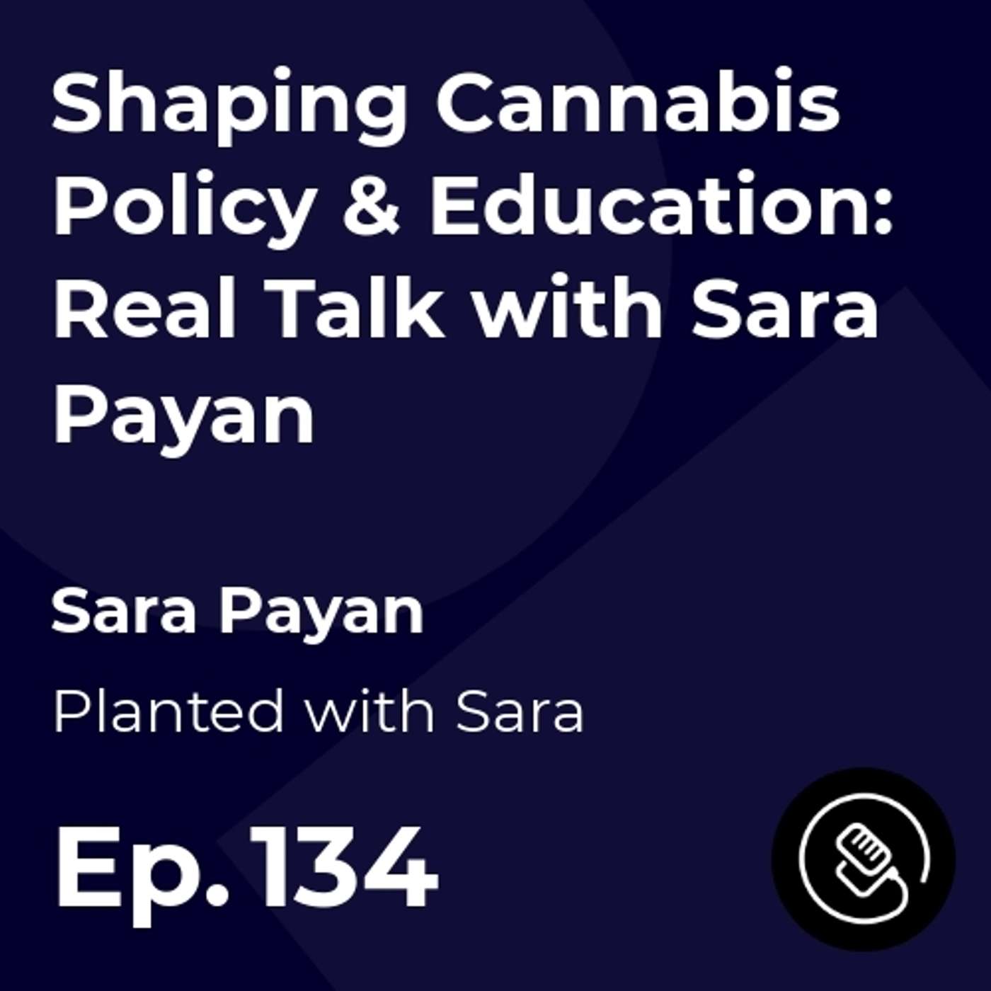 Shaping Cannabis Policy & Education: Real Talk with Sara Payan episode artwork