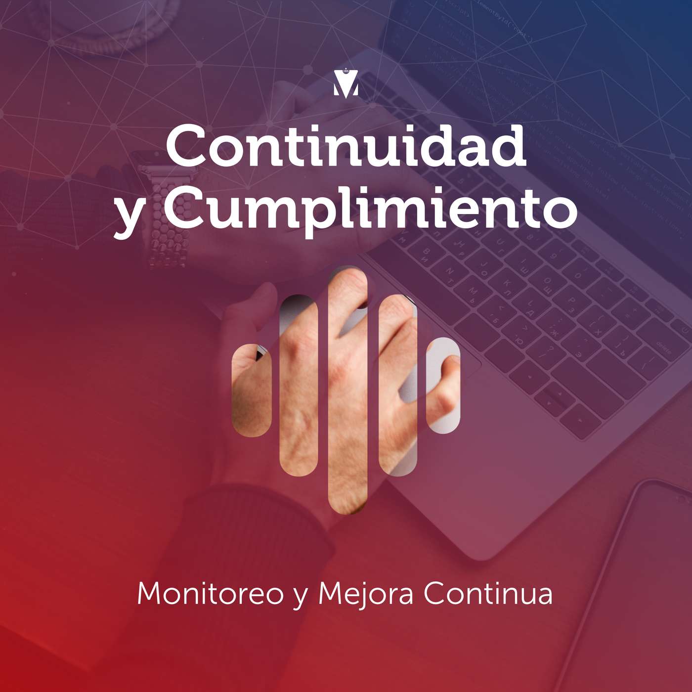 3 - CONTINUIDAD Y CUMPLIMIENTO: Monitoreo y Mejora Continua