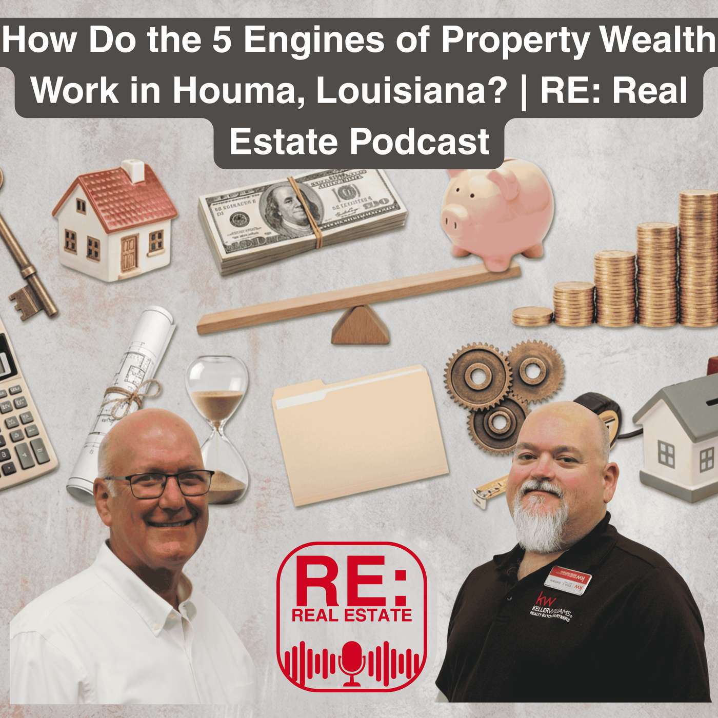 How Do the 5 Engines of Property Wealth Work in Houma, Louisiana? | RE: Real Estate Podcast episode artwork