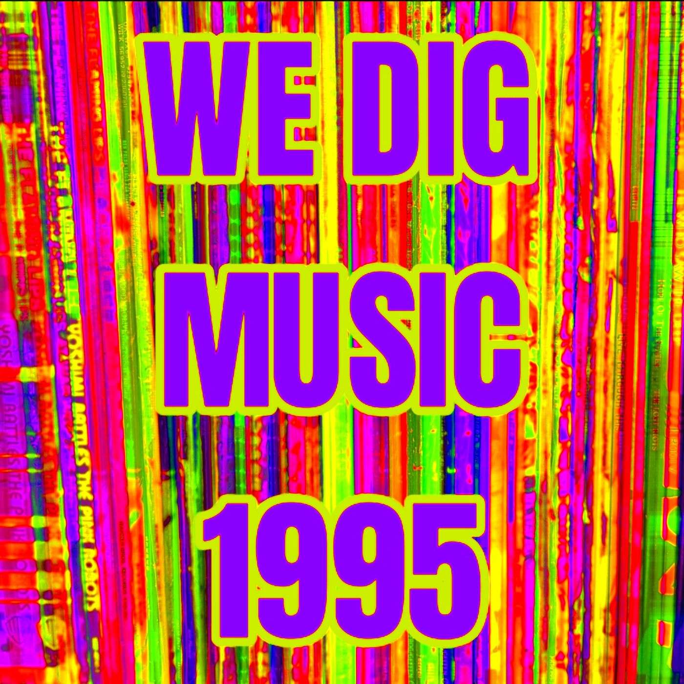 We Dig Music - Series 7 Episode 1 - Best of 1995 episode artwork
