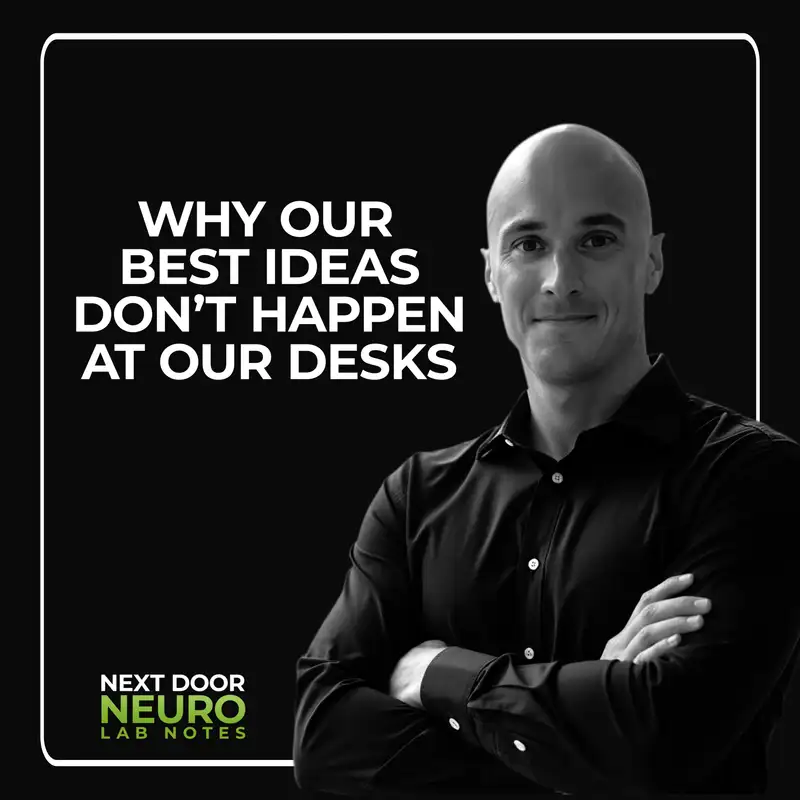 Why Our Best Ideas Don't Happen at Our Desks | Lab Notes